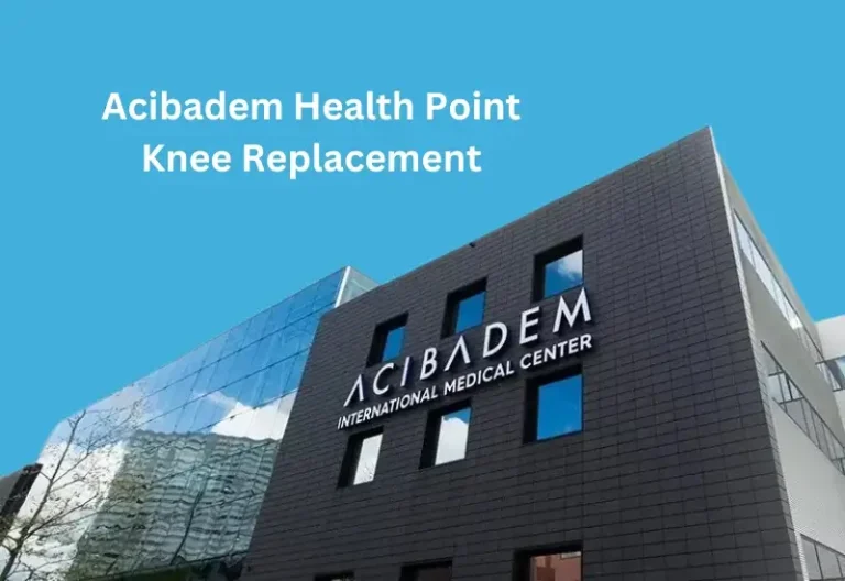 Acibadem Health Point: Knee Replacement Overview